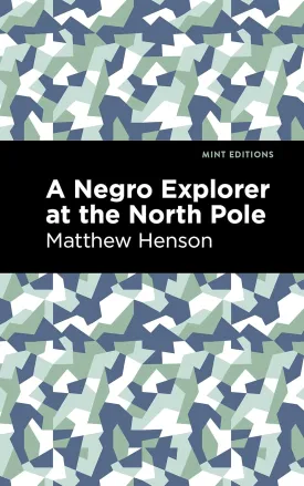 A Negro Explorer at the North Pole (Black Narratives) Hardcover  August 10, 2021