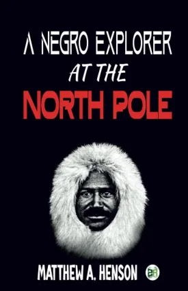 A Negro Explorer at the North Pole Paperback  March 30, 2023