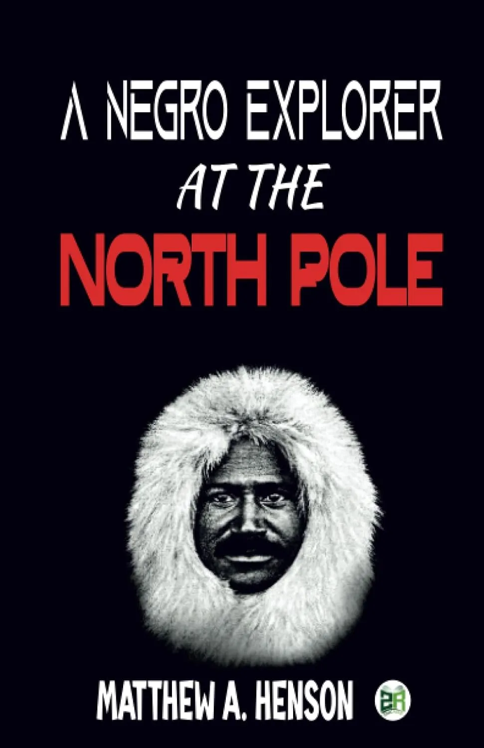 A Negro Explorer at the North Pole Paperback  March 30, 2023