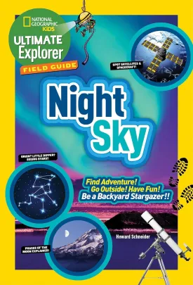 Ultimate Explorer Field Guide: Night Sky: Find Adventure! Go Outside! Have Fun! Be a Backyard Stargazer! (National Geographic Kids Ultimate Explorer Field Guide) Paperback  October 25, 2016
